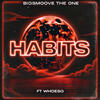 Habits (feat. WhoEso) (Explicit) - BigSmooveTheOne&Whoeso