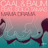 Mama Drama (Eli Brown Remix) - Baum&CAAL&Solo Tamas&Eli Brown&Carlos Alberto Carpio Miguel&Agustín Árbol Domingo&Quentin Bienvenido Tamas Van Honk