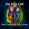 I'm Your Girl (From Descendants: Wicked World) - Dove Cameron&Sofia Carson