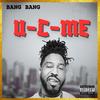 U C ME (You See Me) (Explicit) - Bang Bang
