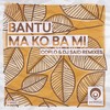 Ma Ko Ba Mi (Coflo & DJ Said Remix) - Bantu