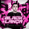 MEGA BLACK LANÇA (Explicit) - DJ Ruan Vargas