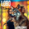 Lobo Time - Lobo Ismail