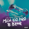 Mega Não Paro de Pensar (Explicit) - DJ Dozabri&The Anka Music&Mc Maurício do 12&Mc Leon