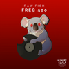 Freq 500 (Original Mix) - Raw Fish