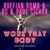 Work That Body - Ruffian Bomb&Paul Cicada&RC (CN)