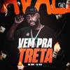 Vem pra Treta (Explicit) - Mc Fopi&DJ MT7