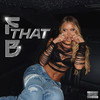 F THAT B (Explicit) - AMARNI
