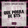 Que Porra de Bts (Explicit) - Bae Madu&Meno Saaint&Mc Santosz