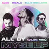 All By Myself (Club Mix) - Alok&Sigala&Ellie Goulding