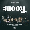 Jhoom (Live Version) - Nations of Worship&Prince Mulla&Akshay Mathews