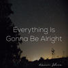 Everything Is Gonna Be Alright - Kevin Slice
