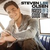 Raised by a Good Time - Steven Lee Olsen