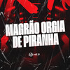 Magrão Orgia De Piranha (Explicit) - DJ Jhow ZS&MC GW&MC 7 Belo