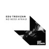 No Need Afraid - Edu Trevizan