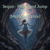 Prolonged Jump [Melodic Trance] - Sequn