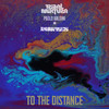 To The Distance DubFiles Version - TribalMixtura&Paolo Baldini DubFiles