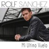 Mi Ultimo Vuelo (Last Flight To Paris - Spanish) - Rolf Sanchez