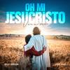 OH MI JESUCRISTO VEN A MI - Eddy Eddy&Willy Grullon