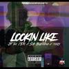 Lookin Like (Explicit) - 54Blamtana&Jbda13th&Mikey Baby