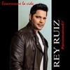 Enamorame la Vida - Rey Ruiz