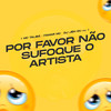Por Favor Não Sufoque o Artista (Explicit) - Mc Talibã&Itamar MC&DJ Jéh Du 9
