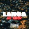 Lança do Amor (feat. Mc Gordinho do Catarina & Mc Joyce) (Explicit) - Dj Tiim&MC GORDINHO DO CATARINA&Mc Joyce