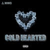 Cold Hearted (Explicit) - J. Nino the Artist