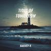 Tides of Tomorrow - Harvey K