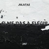Si Me Das a Elegir (Explicit) - Julatas