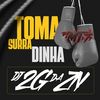 Toma Surradinha (Explicit) - Dj 2g da zn&DJ MT7