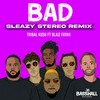 Bad (Sleazy Stereo Remix|Explicit) - Tribal Kush&Blaiz Fayah