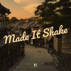 Made It Shake (Explicit) - 浔南