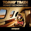 Monkey See Monkey Do - Tommy Trash