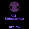 Só Colocadinha (Explicit) - MC C4