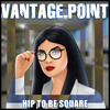 Hip to Be Square - Vantage Point