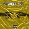 Undress You (Explicit) - Ceazar