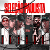 Seleção Paulista (Explicit) - DJ David LP&Mc Gh Magrão&MC Neguinho BDP&MC Neguin Da BRC&MC RN do Capão