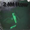 2 AM Flow (Explicit) - WealthyyK3