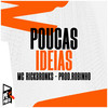 Poucas Ideia - Mc Rick Bronks&Prod.Robinho&Pé na Porta