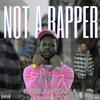 Not a Rapper (feat. 98Blamchapo) (Explicit) - 54Blamtana&98Blamchapo