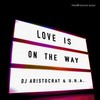 Love Is On The Way (Original Mix) - DJ Aristocrat&U.R.A.