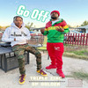 Go Off (Explicit) - Triple Zinc