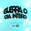 Guerra o Dia Inteiro (Explicit) - dj jl do tp&MC GORDINHO DO CATARINA&MC JV