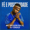 Fé e Positividade - Mc Neguin da VL&DJ Chulo