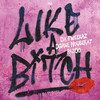Like A Bitch (Explicit) - Da Tweekaz&DJane HouseKat&Pazoo