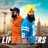 Life Matters (feat. Batish) - Sukhnaib Bhadaur&Batish