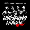Champions League (Remix|Explicit) - Chaos&Scorcher&RB&Kruz Leone