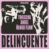 Delincuente (Explicit) - Tokischa&Anuel AA&Ñengo Flow