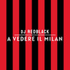 A Vedere Il Milan - DJ Redblack